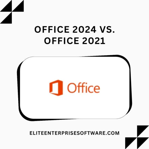 Office 2024 vs. Office 2021: Key Differences