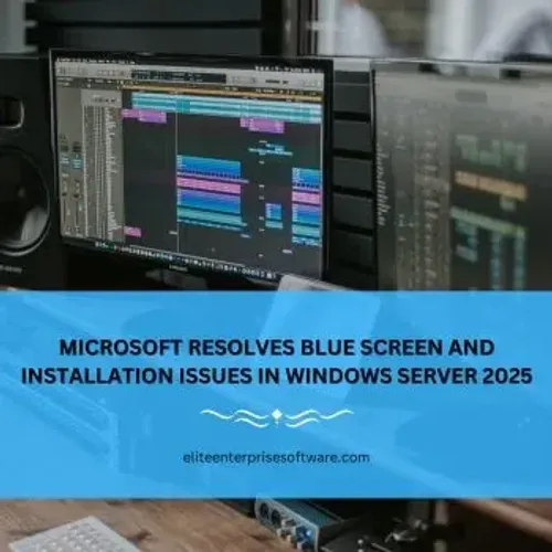 Microsoft Fixes Blue Screen and Installation Bugs in Windows Server 2025