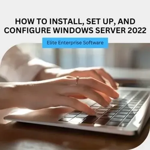 How to Install, Set Up, and Configure Windows Server 2022